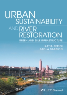 Urban Sustainability and River Restoration : Green and Blue Infrastructure