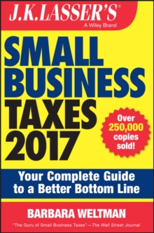 J.K. Lasser's Small Business Taxes 2017 : Your Complete Guide to a Better Bottom Line, Paperback / softback Book J.K. Lasser's Small Business Taxes 2017 : Your Complete Guide to a Better Bottom Line, Paperback / softback Book