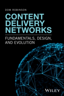 Content Delivery Networks : Fundamentals, Design, and Evolution