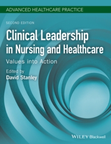 Clinical Leadership in Nursing and Healthcare : Values into Action, Paperback / softback Book Clinical Leadership in Nursing and Healthcare : Values into Action, Paperback / softback Book