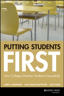 Putting Students First : How Colleges Develop Students Purposefully