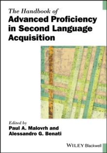 The Handbook of Advanced Proficiency in Second Language Acquisition, Paperback / softback Book The Handbook of Advanced Proficiency in Second Language Acquisition, Paperback / softback Book