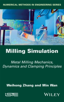 Milling Simulation : Metal Milling Mechanics, Dynamics and Clamping Principles