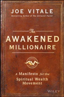 The Awakened Millionaire : A Manifesto for the Spiritual Wealth Movement