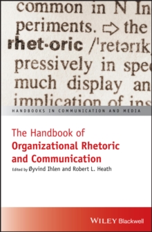 The Handbook of Organizational Rhetoric and Communication