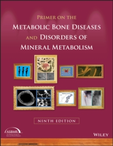 Primer on the Metabolic Bone Diseases and Disorders of Mineral Metabolism, Paperback / softback Book Primer on the Metabolic Bone Diseases and Disorders of Mineral Metabolism, Paperback / softback Book