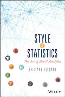 Style and Statistics : The Art of Retail Analytics, Hardback Book Style and Statistics : The Art of Retail Analytics, Hardback Book