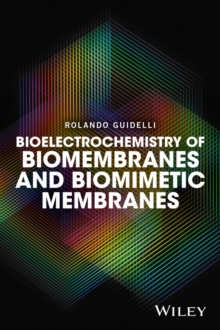 Bioelectrochemistry of Biomembranes and Biomimetic Membranes, Hardback Book Bioelectrochemistry of Biomembranes and Biomimetic Membranes, Hardback Book