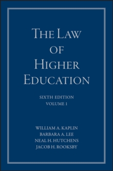 The Law of Higher Education, A Comprehensive Guide to Legal Implications of Administrative Decision Making