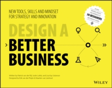 Design a Better Business : New Tools, Skills, and Mindset for Strategy and Innovation, Paperback Book Design a Better Business : New Tools, Skills, and Mindset for Strategy and Innovation, Paperback Book