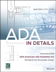 ADA in Details : Interpreting the 2010 Americans with Disabilities Act Standards for Accessible Design, Paperback / softback Book ADA in Details : Interpreting the 2010 Americans with Disabilities Act Standards for Accessible Design, Paperback / softback Book