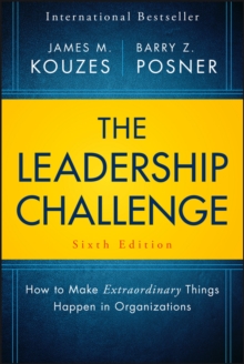 The Leadership Challenge : How to Make Extraordinary Things Happen in Organizations