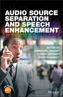 Audio Source Separation and Speech Enhancement, Hardback Book Audio Source Separation and Speech Enhancement, Hardback Book