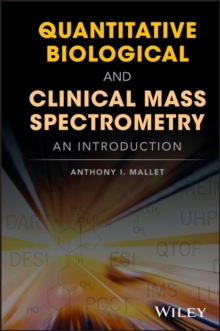 Quantitative Biological and Clinical Mass Spectrometry : An Introduction