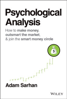 Psychological Analysis : How to Make Money, Outsmart the Market, and Join the Smart Money Circle