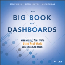 The Big Book of Dashboards : Visualizing Your Data Using Real-World Business Scenarios