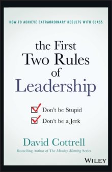 The First Two Rules of Leadership : Don't be Stupid, Don't be a Jerk