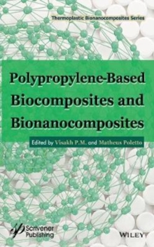 Polypropylene-Based Biocomposites and Bionanocomposites, Hardback Book Polypropylene-Based Biocomposites and Bionanocomposites, Hardback Book