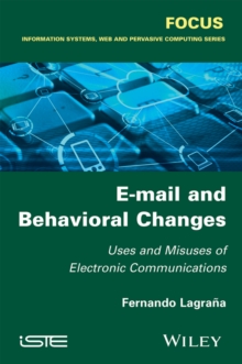 E-mail and Behavioral Changes : Uses and Misuses of Electronic Communications