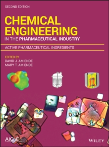 Chemical Engineering in the Pharmaceutical Industry : Active Pharmaceutical Ingredients