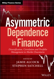 Asymmetric Dependence in Finance : Diversification, Correlation and Portfolio Management in Market Downturns