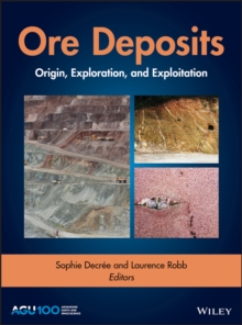 Ore Deposits : Origin, Exploration, and Exploitation, Hardback Book Ore Deposits : Origin, Exploration, and Exploitation, Hardback Book