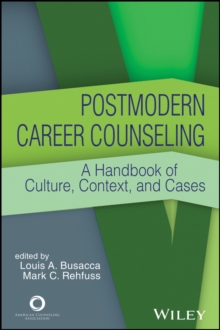 Postmodern Career Counseling : A Handbook of Culture, Context, and Cases