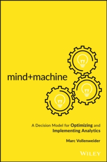 Mind+Machine : A Decision Model for Optimizing and Implementing Analytics