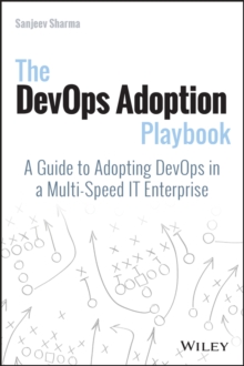 The DevOps Adoption Playbook : A Guide to Adopting DevOps in a Multi-Speed IT Enterprise