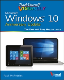 Teach Yourself VISUALLY Windows 10 Anniversary Update, Paperback / softback Book Teach Yourself VISUALLY Windows 10 Anniversary Update, Paperback / softback Book