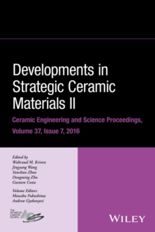 Developments in Strategic Ceramic Materials II : A Collection of Papers Presented at the 40th International Conference on Advanced Ceramics and Composites, January 24-29, 2016, Daytona Beach, Florida,