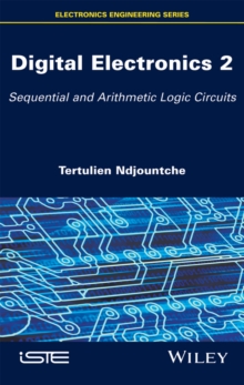 Digital Electronics 2 : Sequential and Arithmetic Logic Circuits