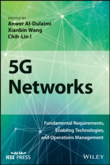 5G Networks : Fundamental Requirements, Enabling Technologies, and Operations Management, Hardback Book 5G Networks : Fundamental Requirements, Enabling Technologies, and Operations Management, Hardback Book