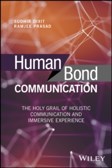 Human Bond Communication : The Holy Grail of Holistic Communication and Immersive Experience