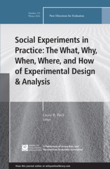 Social Experiments in Practice: The What, Why, When, Where, and How of Experimental Design and Analysis : New Directions for Evaluation, Number 152