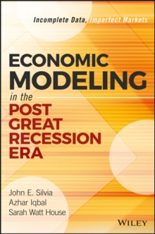 Economic Modeling in the Post Great Recession Era : Incomplete Data, Imperfect Markets