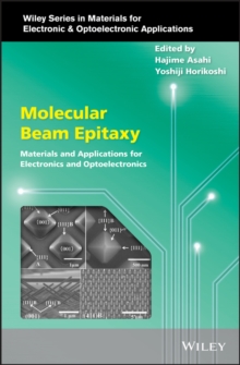 Molecular Beam Epitaxy : Materials and Applications for Electronics and Optoelectronics