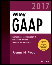 Wiley GAAP 2017 : Interpretation and Application of Generally Accepted Accounting Principles