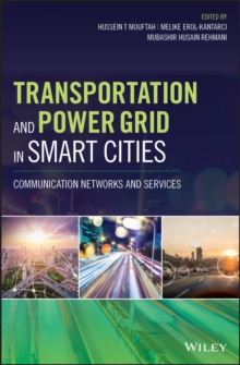 Transportation and Power Grid in Smart Cities : Communication Networks and Services, Hardback Book Transportation and Power Grid in Smart Cities : Communication Networks and Services, Hardback Book