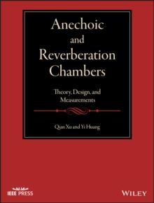 Anechoic and Reverberation Chambers : Theory, Design, and Measurements