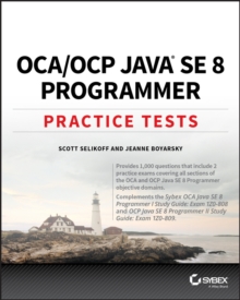 OCA / OCP Java SE 8 Programmer Practice Tests, Paperback / softback Book OCA / OCP Java SE 8 Programmer Practice Tests, Paperback / softback Book