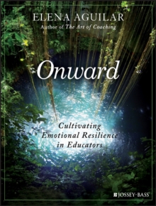 Onward : Cultivating Emotional Resilience in Educators