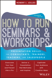 How to Run Seminars and Workshops : Presentation Skills for Consultants, Trainers, Teachers, and Salespeople, Paperback / softback Book How to Run Seminars and Workshops : Presentation Skills for Consultants, Trainers, Teachers, and Salespeople, Paperback / softback Book