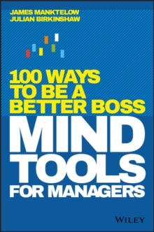 Mind Tools for Managers : 100 Ways to be a Better Boss