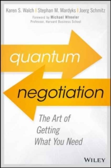 Quantum Negotiation : The Art of Getting What You Need, Hardback Book Quantum Negotiation : The Art of Getting What You Need, Hardback Book