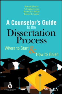 A Counselor's Guide to the Dissertation Process : Where to Start and How to Finish