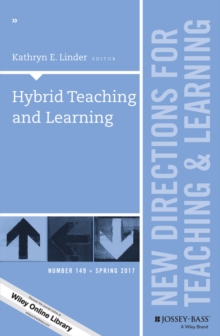 Hybrid Teaching and Learning : New Directions for Teaching and Learning, Number 149