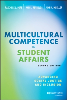 Multicultural Competence in Student Affairs : Advancing Social Justice and Inclusion