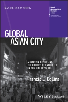 Global Asian City : Migration, Desire and the Politics of Encounter in 21st Century Seoul