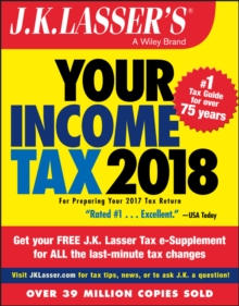 J.K. Lasser's Your Income Tax 2018 : For Preparing Your 2017 Tax Return